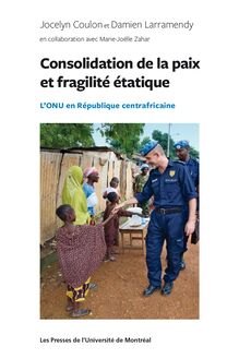 Consolidation de la paix et fragilité étatique : L ONU en République centrafricaine