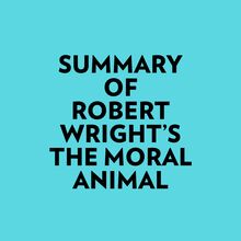 Summary of Robert Wright s The Moral Animal