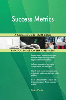 Success Metrics A Complete Guide - 2021 Edition