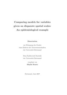 Comparing models for variables given on disparate spatial scales [Elektronische Ressource] : an epidemiological example / vorgelegt von Sibylle Sturtz