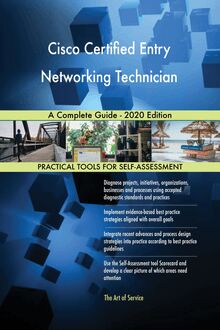 Cisco Certified Entry Networking Technician A Complete Guide - 2020 Edition