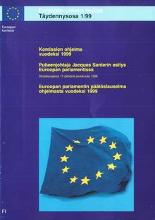 Komission ohjelma vuodeksi 1999 (KOM(98) 604 ja KOM(98) 609)Puheenjohtaja Jacques Santerin esitys Euroopan parlamentissa, Strasbourgissa 15. päivänä joulukuuta 1998Euroopan parlamentin päätöslauselma ohjelmasta vuodeksi 1999