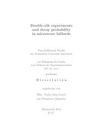 Double-slit experiments and decay probability in microwave billiards [Elektronische Ressource] / angefertigt von Pedro Oria Iriarte