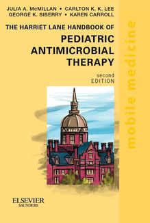 The Harriet Lane Handbook of Pediatric Antimicrobial Therapy E-Book