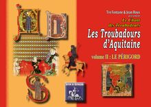 Les Troubadours d Aquitaine (volume 2 : le Périgord)