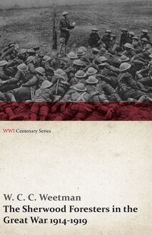The Sherwood Foresters in the Great War 1914-1919 (WWI Centenary Series)