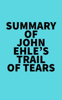 Summary of John Ehle s Trail of Tears