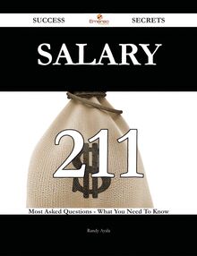 Salary 211 Success Secrets - 211 Most Asked Questions On Salary - What You Need To Know