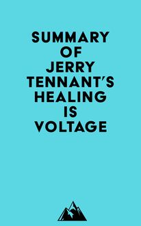 Summary of Jerry Tennant s Healing is Voltage