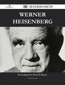 Werner Heisenberg 158 Success Facts - Everything you need to know about Werner Heisenberg