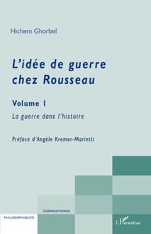 L idée de guerre chez Rousseau Volume 1