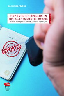 L’expulsion des étrangers en France, en Suisse et en Turquie