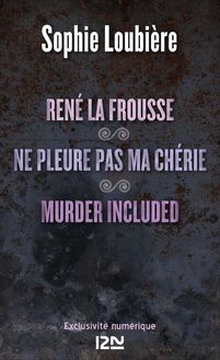 René la frousse suivi de Ne pleure pas ma chérie et Murder included