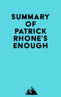 Summary of Patrick Rhone s enough