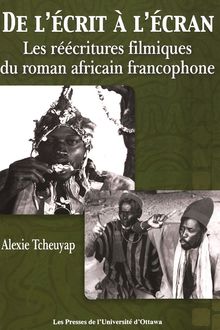 De l écrit à l écran : Les réécritures filmiques du roman africain francophone
