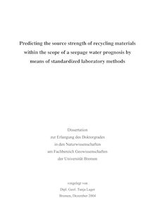 Predicting the source strength of recycling materials within the scope of a seepage water prognosis by means of standardized laboratory methods [Elektronische Ressource] / vorgelegt von Tanja Lager