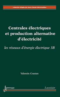 Centrales électriques et production alternative d électricité : les réseaux d énergie électrique 3B