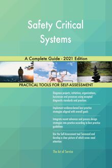 Safety Critical Systems A Complete Guide - 2021 Edition