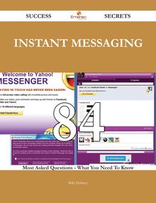 instant messaging 84 Success Secrets - 84 Most Asked Questions On instant messaging - What You Need To Know