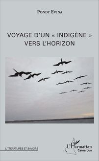 Voyage d un "indigène" vers l horizon