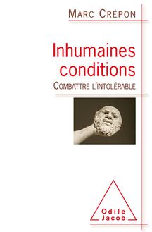 Inhumaines conditions : Combattre l intolérable