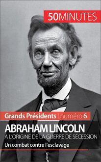 Abraham Lincoln, à l origine de la guerre de Sécession