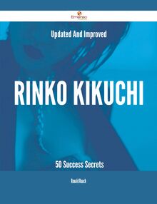Updated And Improved Rinko Kikuchi - 50 Success Secrets