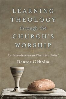 Learning Theology through the Church s Worship