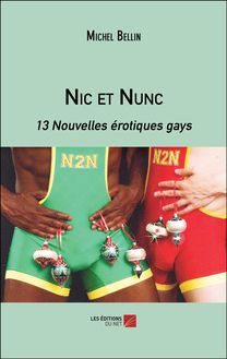 Nic et Nunc : 13 Nouvelles érotiques gays
