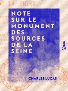 Note sur le monument des sources de la Seine - Lue à la Société parisienne d archéologie et d histoire
