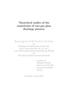 Theoretical studies of the constriction of rare-gas glow discharge plasmas [Elektronische Ressource] / vorgelegt von Mykhaylo Gnybida