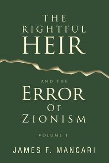 THE RIGHTFUL HEIR And The Error Of Zionism