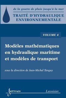 Traité d hydraulique environnementale Volume 4: modèles mathématiques en hydraulique maritime et modèles de transport