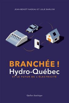 Branchée : Hydro-Québec et le futur de l’électricité
