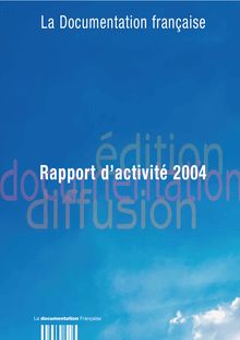 La Documentation française : rapport d'activité 2004