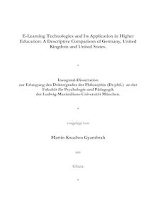 E-learning technologies and its application in higher education [Elektronische Ressource] : a descriptive comparison of Germany, United Kingdom and United States / vorgelegt von Martin Kwadwo Gyambrah