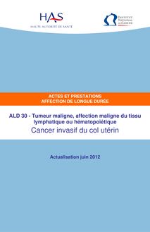 ALD n° 30 - Cancer invasif du col utérin - ALD n° 30 - Actes et prestations sur le cancer invasif du col utérin - Actualisation juin 2012