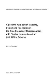 Algorithm, application mapping, design and realization of the time-frequency representation with flexible kernels based on their lifting scheme [Elektronische Ressource] / von Andre T. Guntoro