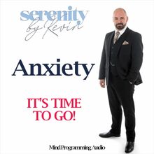 Anxiety, IT'S TIME TO GO