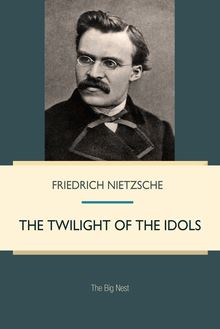 The Twilight of the Idols: How to Philosophize with the Hammer