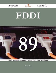 FDDI 89 Success Secrets - 89 Most Asked Questions On FDDI - What You Need To Know