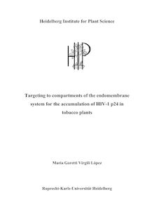 Targeting to compartments of the endomembrane system for the accumulation of HIV-1 p24 in tobacco plants [Elektronische Ressource] / presented by Maria Goretti Virgili López