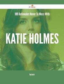 189 Rationales Never To Mess With Katie Holmes