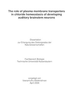 The role of plasma membrane transporters in chloride homeostasis of developing auditory brainstem neurons [Elektronische Ressource] / vorgelegt von Veeramuthu Balakrishnan