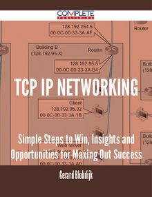 TCP IP Networking - Simple Steps to Win, Insights and Opportunities for Maxing Out Success
