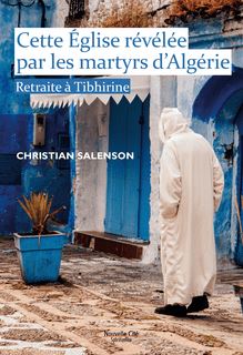 Cette Eglise révélée par les martyrs d Algérie