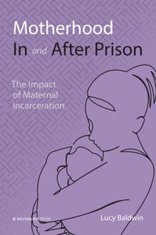 Motherhood In and After Prison