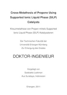 Cross-Metathesis of Propene Using Supported Ionic Liquid Phase (SILP) Catalysts [Elektronische Ressource] / Soebiakto Loekman. Betreuer: Peter Wasserscheid