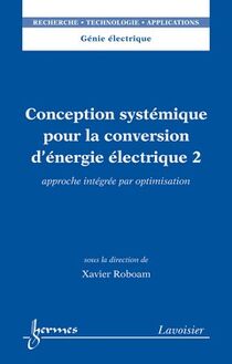 Conception systémique pour la conversion d'énergie électrique 2 : approche intégrée par optimisation