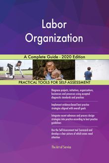 Labor Organization A Complete Guide - 2020 Edition